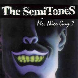 The Semitones : Mr. Nice Guy ?